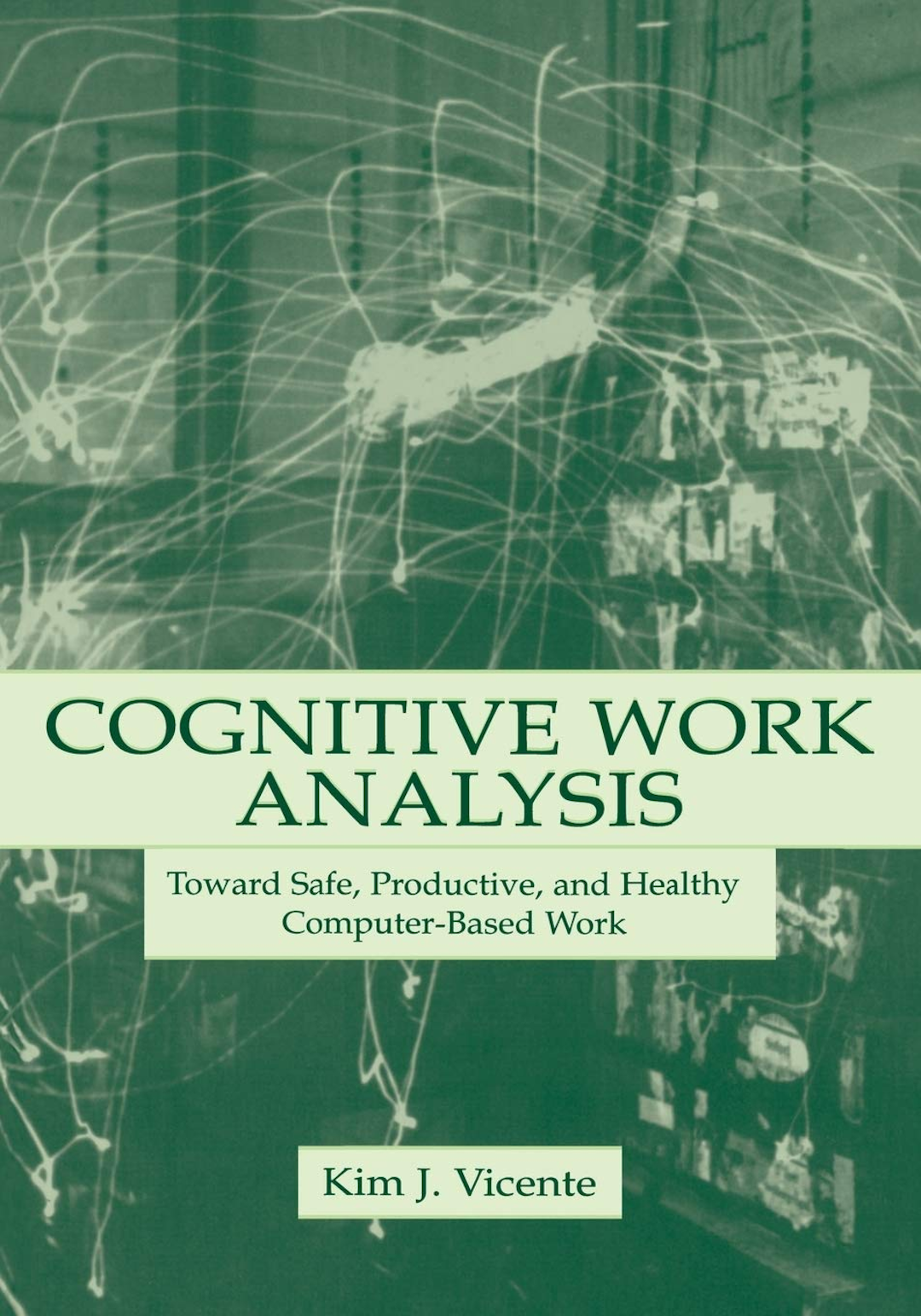 Cognitive Work Analysis: Toward Safe, Productive, and Healthy Computer-Based Work