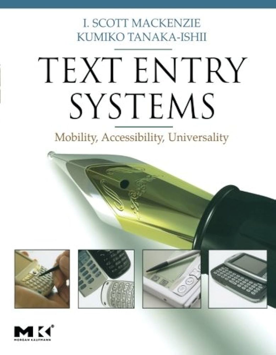 Text Entry Systems: Mobility, Accessibility, Universality